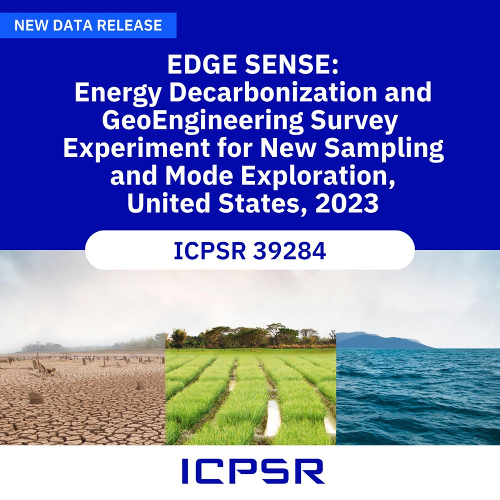 New Data Release: ICPSR 39284 EDGE SENSE: Energy Decarbonization and GeoEngineering Survey Experiment for New Sampling and Mode Exploration, United States, 2023