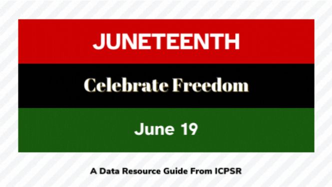 Juneteenth graphic with the Pan-African flag colors (red, black, and green). The text reads: 'JUNETEENTH, Celebrate Freedom, June 19.' Below, it says: 'A Data Resource Guide From ICPSR.