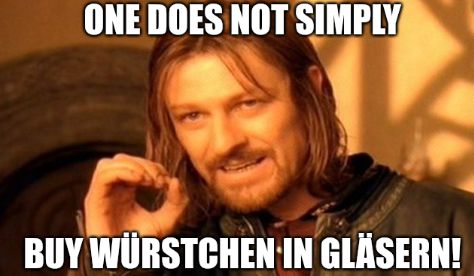 Sean Bean Meme mit "One does not simply buy Würstchen in Gläsern"