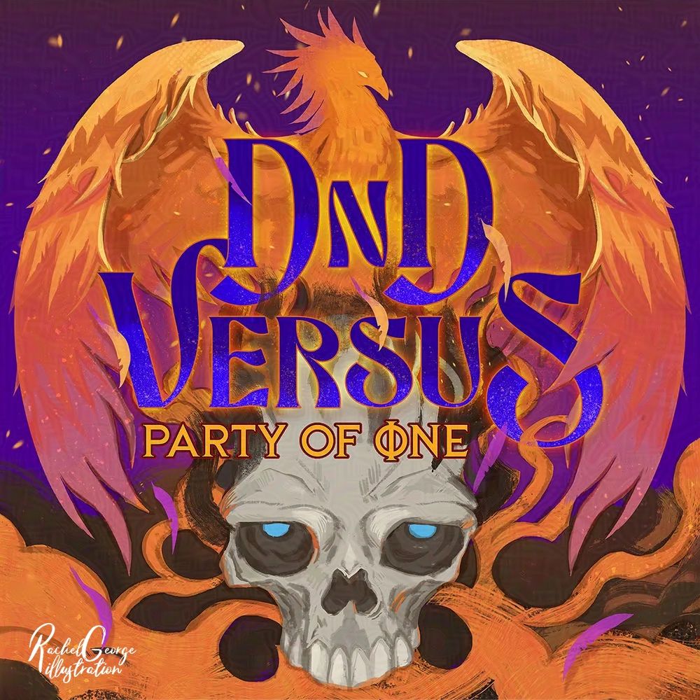 a square album art illustration, with the title in purple "DnD versus" orange subtitle underneath "Party of One" it is overlayed ontop of a skull with glowing blue eyes, stylised fire eminates from beneath the skull moving the the right and left lower part of the image, rising up into smoke, turning into another stylised phoenix with frames the title with its wings, the wings turn from yellow, to orange, to purple/pink. Some feathers overlay the title and some of the lower flame. The artist's signature "Rachelgeorge Illustration" is visible in the lower right corner in white.