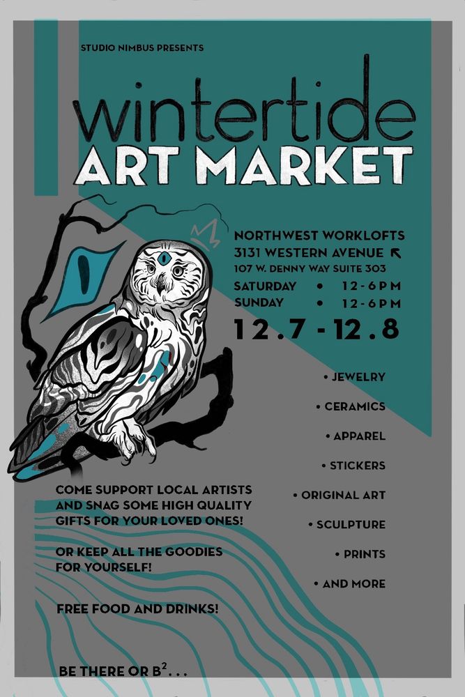 Flyer for Wintertide Art Market happening. December 7 and 8 at Northwest Worklofts located 107 w Denny way suite 303 seattle