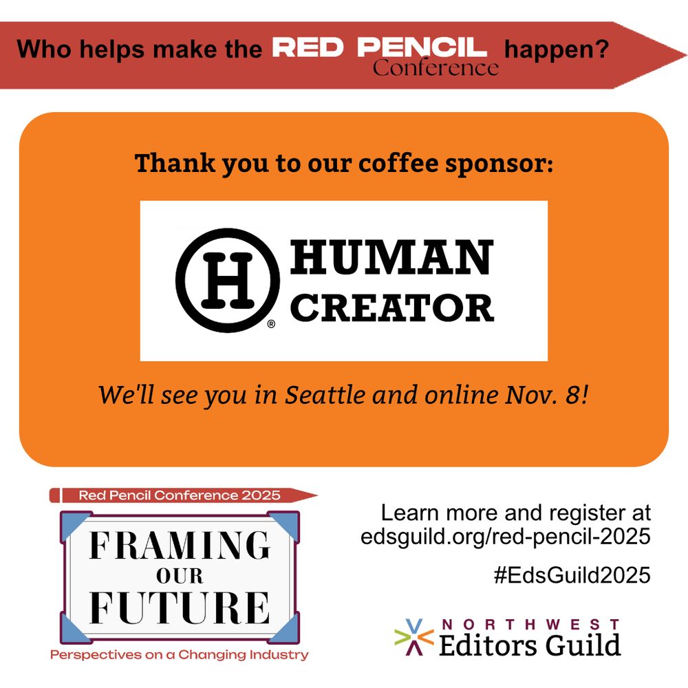 Red pencil-shaped icon and orange rounded rectangle. Text: Who helps make the Red Pencil Conference happen? Thank you to our coffee sponsor: Human Intelligence(TM) Institute. Human Creator. We'll see you in Seattle and online Nov. 8! Red Pencil conference logo 2025; Framing Our Future, Perspectives on a Changing Industry. Learn more and register at edsguild.org/red-pencil-2025 #EdsGuild2025 Northwest Editors Guild logo.