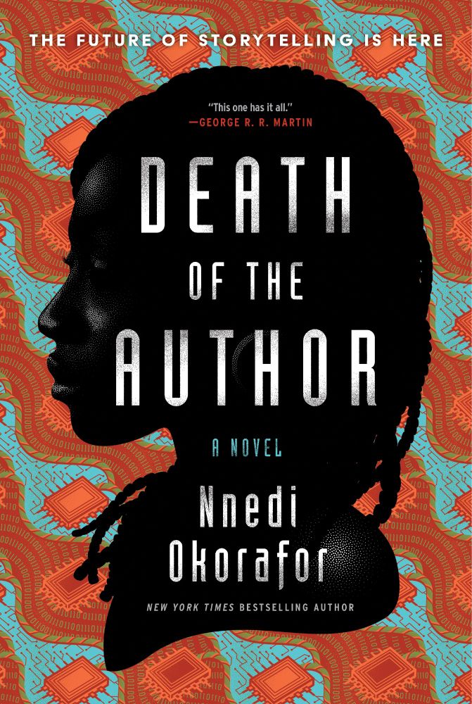 The cover of Death of the Author by Nnedi Okorafor. A black woman seen in profile from the left side and mostly in silhouette atop an orange and light blue African fabric pattern with computer chips worked into the design. The title and author text is atop the profile.