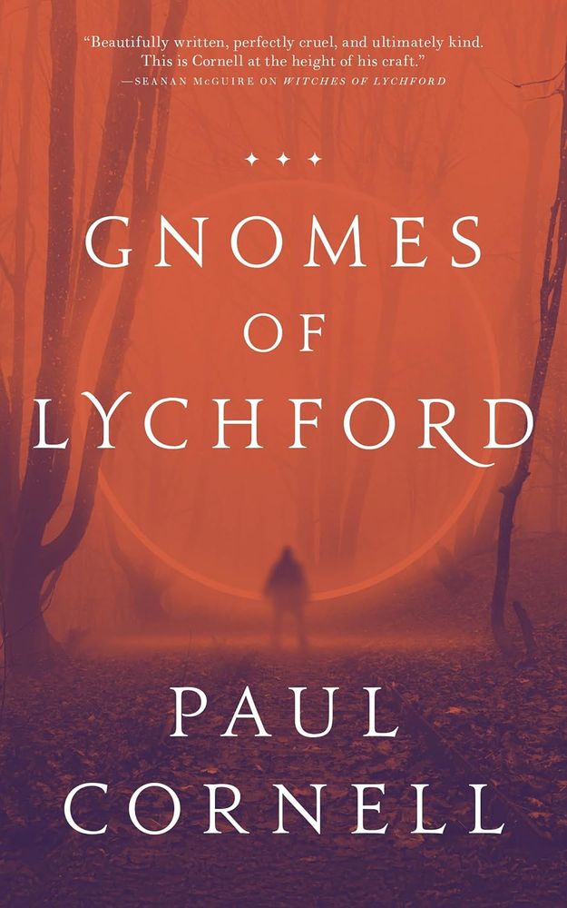 The cover of Gnomes of Lychford by Paul Cornell. A small, blurry humanoid figure stands on leafy ground in a foggy wood. It is unclear if they are facing towards or away from the viewer. Dead trees are on either side, and a large, thin ring several times the height of the figure is in the background. The whole cover is all lit in glowing, foggy orange.