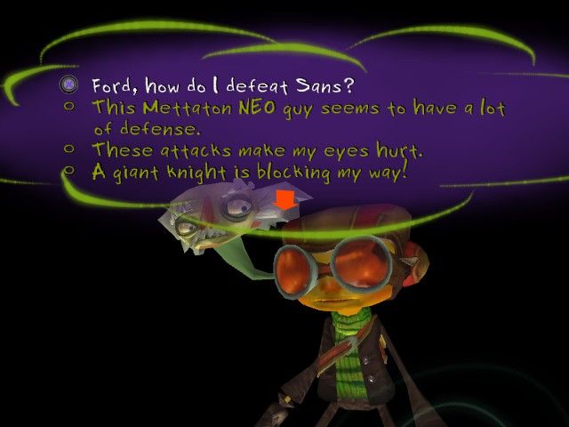 Screenshot from Psychonauts of Raz asking Ford for advice.

The selected option reads "Ford, how do I defeat Sans?"
The other options read "This Mettaton NEO guy seems to have a lot of defense", "These attacks make my eyes hurt", and "A giant knight is blocking my way!"