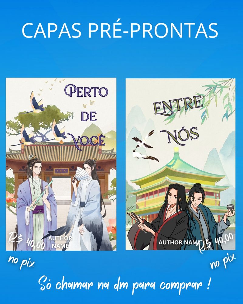 Banner azul degradê com o texto: Capas pré prontas cada uma 40 no pix, só chamar na dm pra comprar. As capas são ilustradas. A primeira é de dois jovens asiáticos de pele clara. Ambos tem cabelo comprido liso e castanho. O primeiro usa uma espécie de kimono lilás e verde e segura uma régua. O outro usa um kimono azul acinzentado como se fosse asas de um passaro e cor inza. Segura um leque no rosto. O fundo é um templo marrom, com árvores ao redor pássaros voando.
A segunda capa é de busto de um casal asiático. Ambos tem cabelo castanho escuro comprido e liso. O primeiro usa um kimono preto com detalhes vermelhos e o segundo um verde com azul claro. O primeiro segura uma régua e o segundo uma xícara. O fundo é um templo nas cores verde e amarelo, com montanhas, árvores e pássaros ao redor.