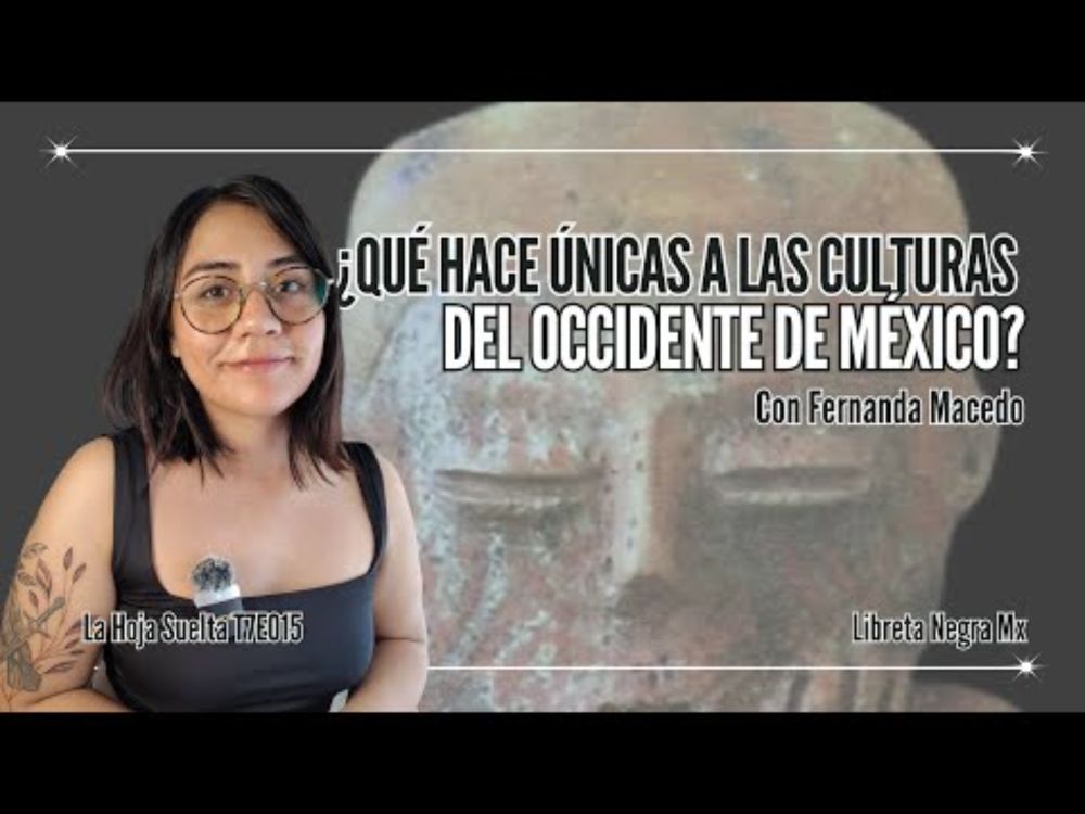 Explorando el pasado: la arqueología del occidente mexicano #LaHojaSuelta con Fernanda Macedo