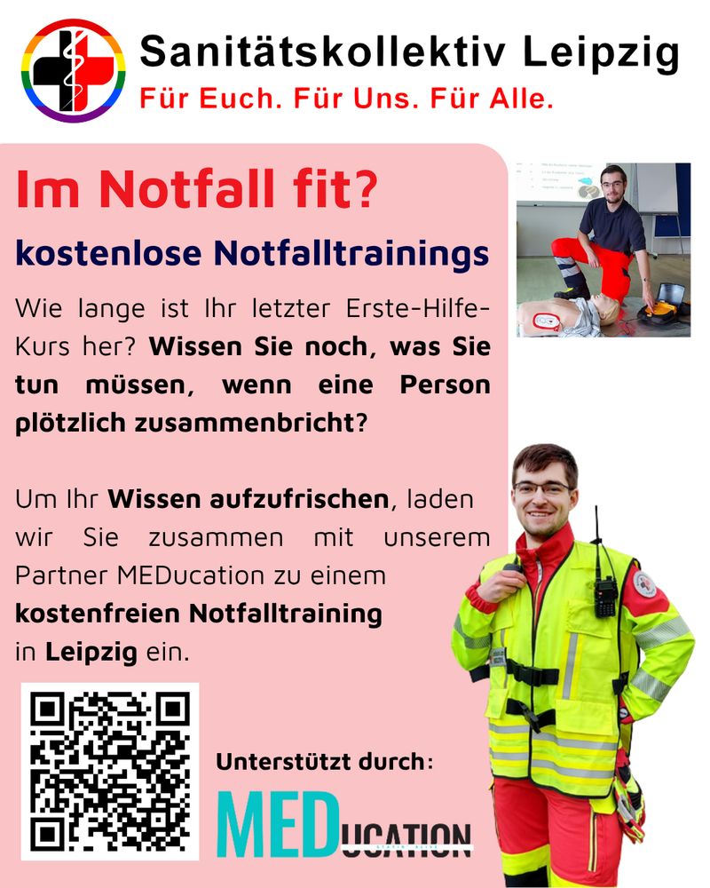 Bild 1/3 | Titel: Im Notfall fit? Kostenlose Notfalltrainings | Text: Wie lange ist Ihr letzter Erste-Hilfe-Kurs her? Wissen Sie noch, was Sie tun müssen, wenn eine Person plötzlich zusammenbricht? Um Ihr Wissen aufzufrischen, laden wir Sie zusammen mit unserem Partner MEDucation zu einem kostenfreien Notfalltraining in Leipzig ein. | Bilder: Logo des Sanitätskollektiv Leipzig, Logo der Sanitätsschule MEDucation, ein Sanitäter in Einsatzkleidung der unterrichtet