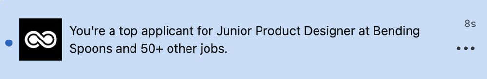 A Linkedin banner that says: "You're a top applicant for Junior Product Designer at Bending Spoons and 50+ other jobs."