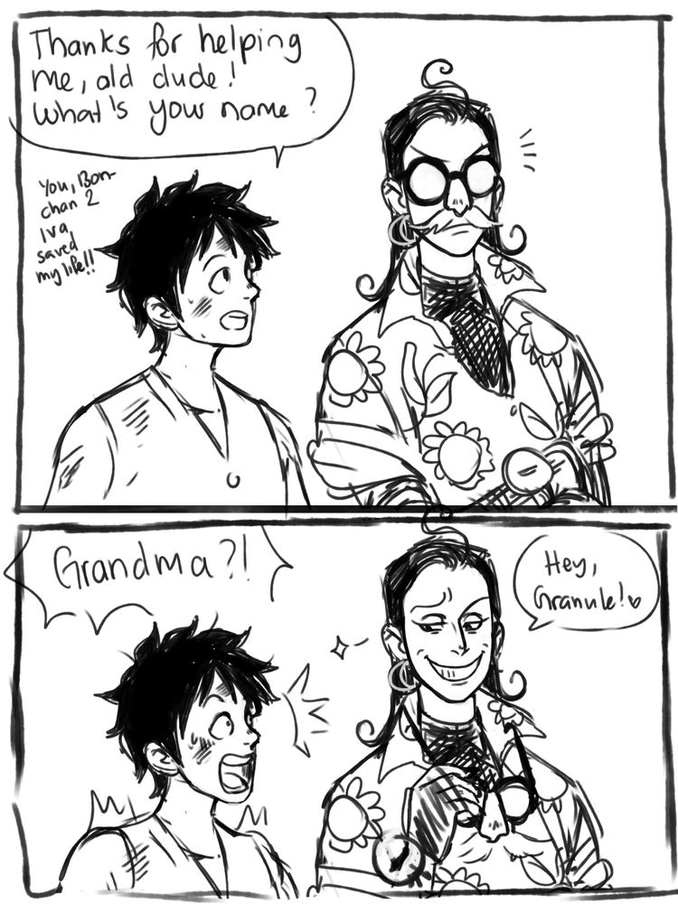 Black and white doodle comic page

Panel 1: Luffy looks up at a mysterious stranger, wearing a shirt with a flower pattern, a turtleneck thingy underneath and fake glasses with a fake nose and mustache attached. Luffy says: "Thank you for helping me, old dude! What's your name?"
Panel: Luffy is shocked when Rocks takes off his glasses and grins at him. Luffy shouts: "Grandma?!" and Rocks answers "Hey, Granule!"