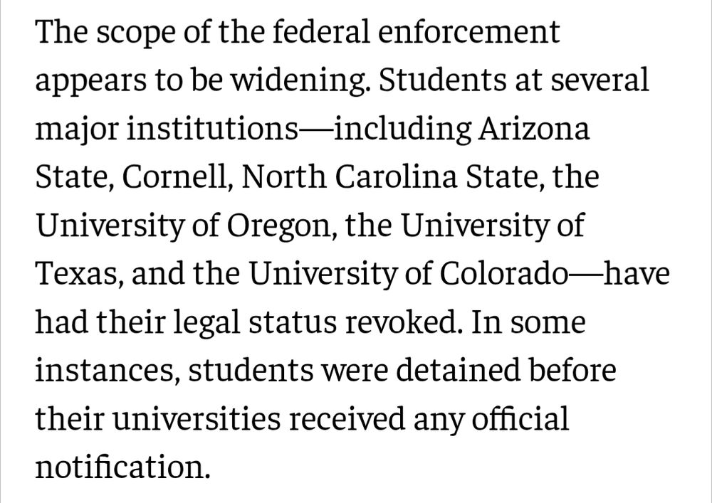 Students at UMass Amherst, UMass Boston, Harvard, Univ. of Michigan, UCLA, Arizona State, Cornell, Univ. of Oregon, Univ. of Texas, North Carolina State, Univ. of Colorado, Univ. of Minnesota, Minnesota State and more have all had visas revoked with NO DUE PROCESS.