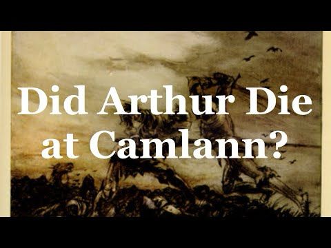 Did King Arthur Really Die at the Battle of Camlann?