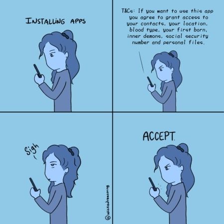 Comic of girl installing a new app, reading dodgy terms and conditions and accepting it anyway.