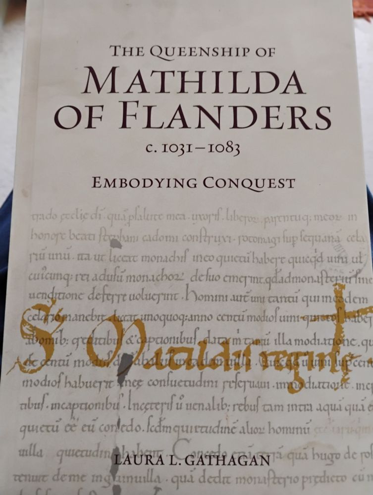 Laura Gathagan's new book, The Queenship of Matilda of Flanders.