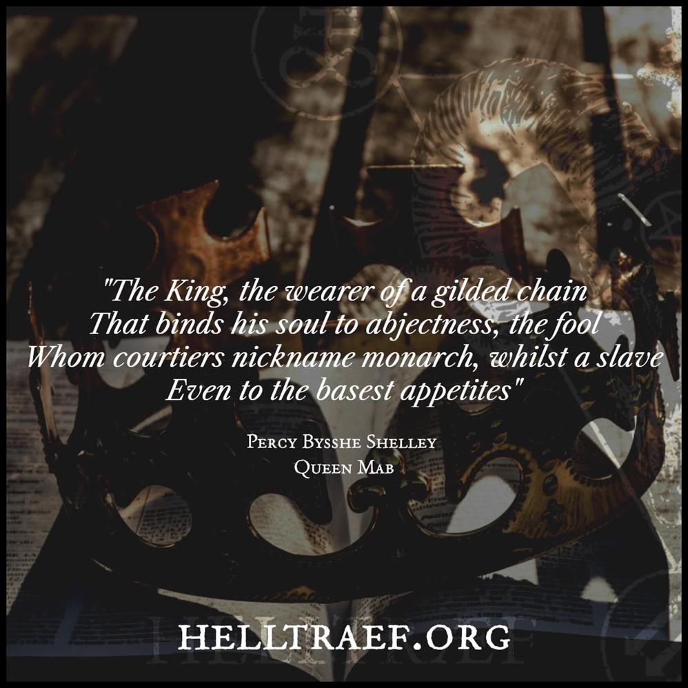 Background image is of a crown resting on an open copy of The Bible. Txt is a quote from Queen Mab by Percy Shelley and read; "The King, the wearer of a gilded chain/
That binds his soul to abjectness, the fool/
Whom courtiers nickname monarch, whilst a slave/
Even to the basest appetites"