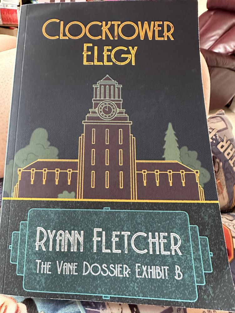 The front cover of Ryann Fletcher’s novel, Clocktower Elegy. The cover has art deco style elements in the fonts used and display of authors name and features a building with Clocktower in the middle flanked by trees
