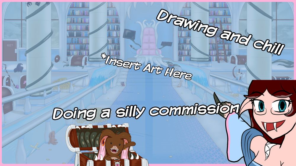 Mimic and Mimi point at a empty background with "Insert art here" in the centre. The text reads: "Drawing and chill" "Doing a silly commission"