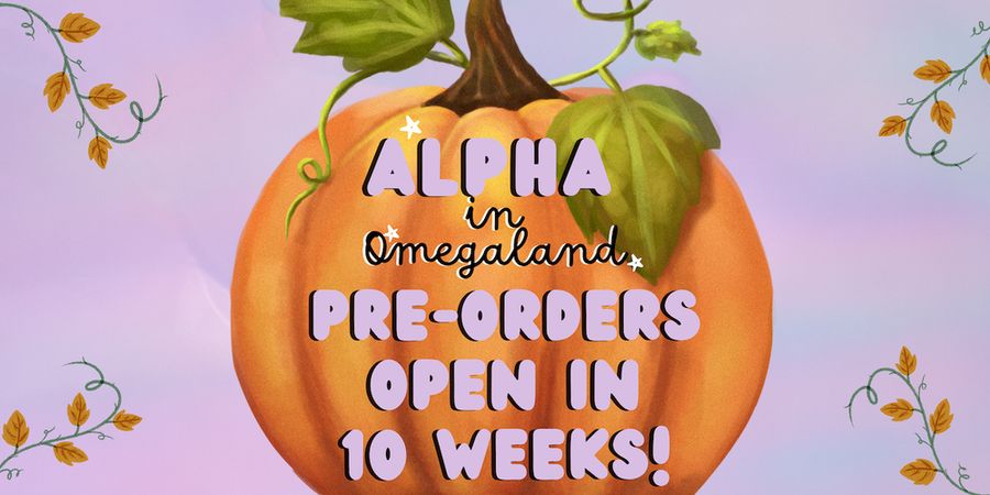 ALPHA in Omegaland

Pre-Orders Open in 10 weeks!