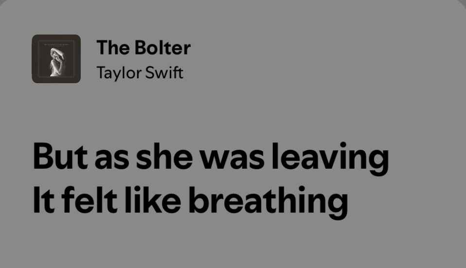 lyrics from The Bolter reading “But as she was leaving It felt like breathing”