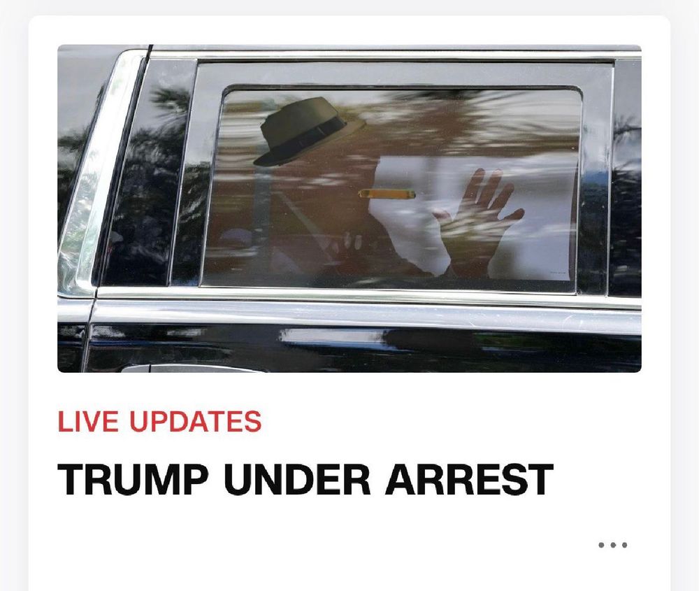 Headline “LIVE UPDATES TRUMP UBDER ARREST” with an image of Trump in the back of a car, looking through the car window, holding up his hand. The image has the hat and cigar from the ITYSL Driving Crooner sketch placed on the window.