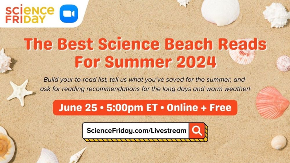 Welcome! You are invited to join a webinar: The Best Science Beach Reads For Summer 2024 - SciFri Zoom Call-in. After registering, you will receive a confirmation email about joining the webinar.