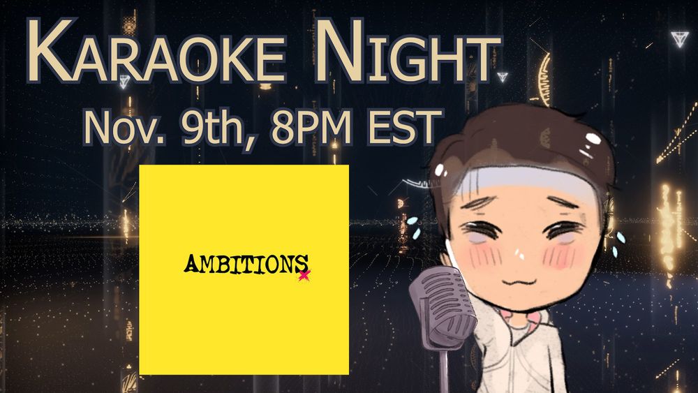 Karaoke stream on November 9th, at 8PM Eastern Standard Time. The album "Ambitions" by One Ok Rock will be sung from start to finish.