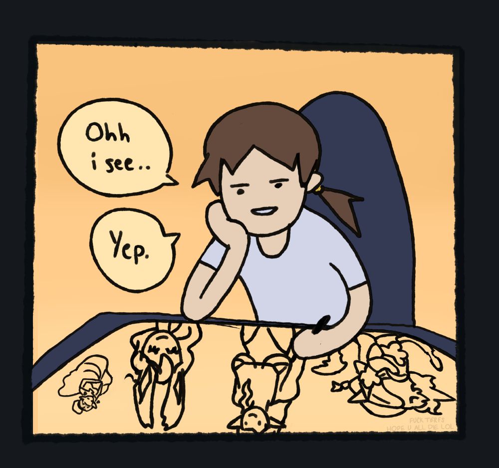 "Ohh i see.. Yep," I say, having made a mental breakthrough. There's girls now on my tablet screen, and we both know who put them there. Also there's Greli but they're allowed because Greli is yuri. The lesson of this comic is that I no longer feel evil for liking girls yaaaaaay. ok love u bye