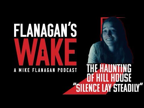 Flanagan's Wake #26: THE HAUNTING OF HILL HOUSE - Episode 10: "Silence Lay Steadily"