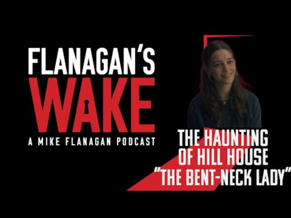 Flanagan's Wake #21: THE HAUNTING OF HILL HOUSE - Episode 5: "The Bent-Neck Lady"