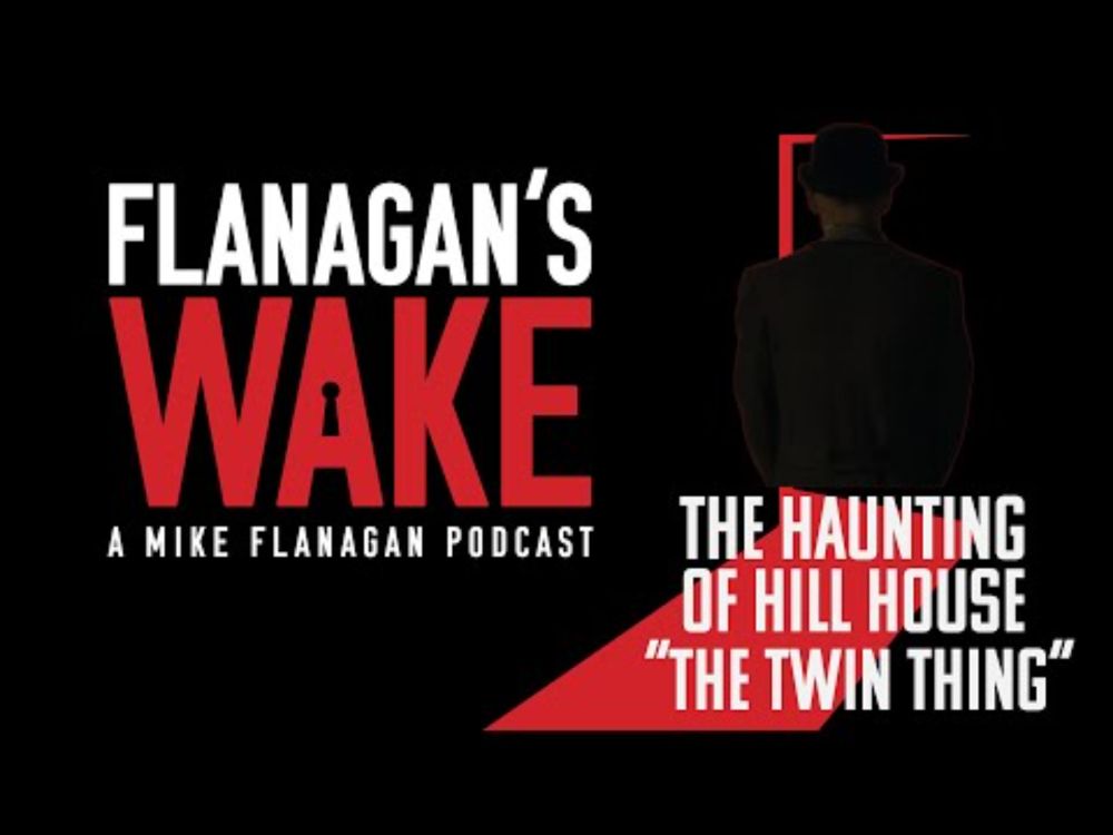 Flanagan's Wake #20: THE HAUNTING OF HILL HOUSE - Episode 4: "The Twin Thing"