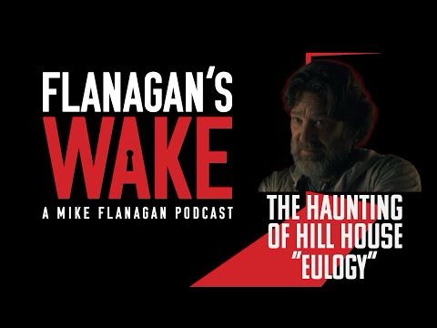 Flanagan's Wake #23: THE HAUNTING OF HILL HOUSE - Episode 7: "Eulogy"