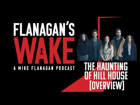 Flanagan's Wake #27: THE HAUNTING OF HILL HOUSE (Overview)