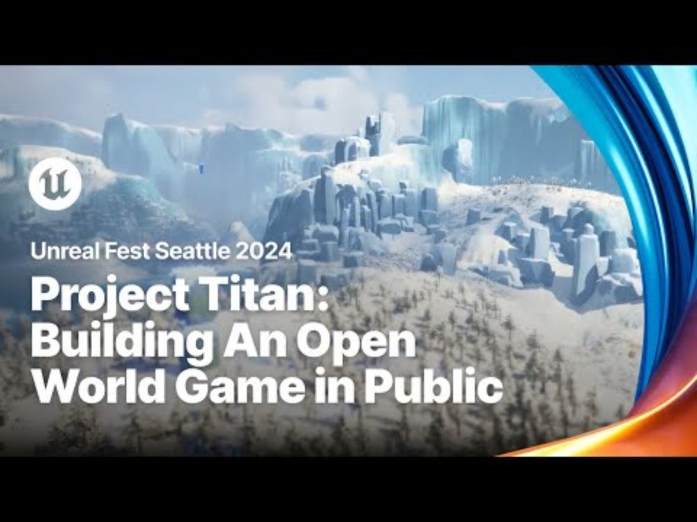 Project Titan: Building An Open World Game in Public  | Unreal Fest 2024