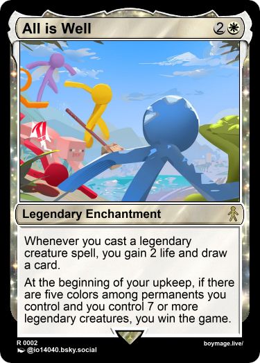 All is Well
Legendary Enchantment - 2W
Whenever you cast a legendary creature spell, you gain 2 life and draw a card.

At the beginning of your upkeep, if there are five colors among permanents you control and you control 7 or more legendary creatures, you win the game.