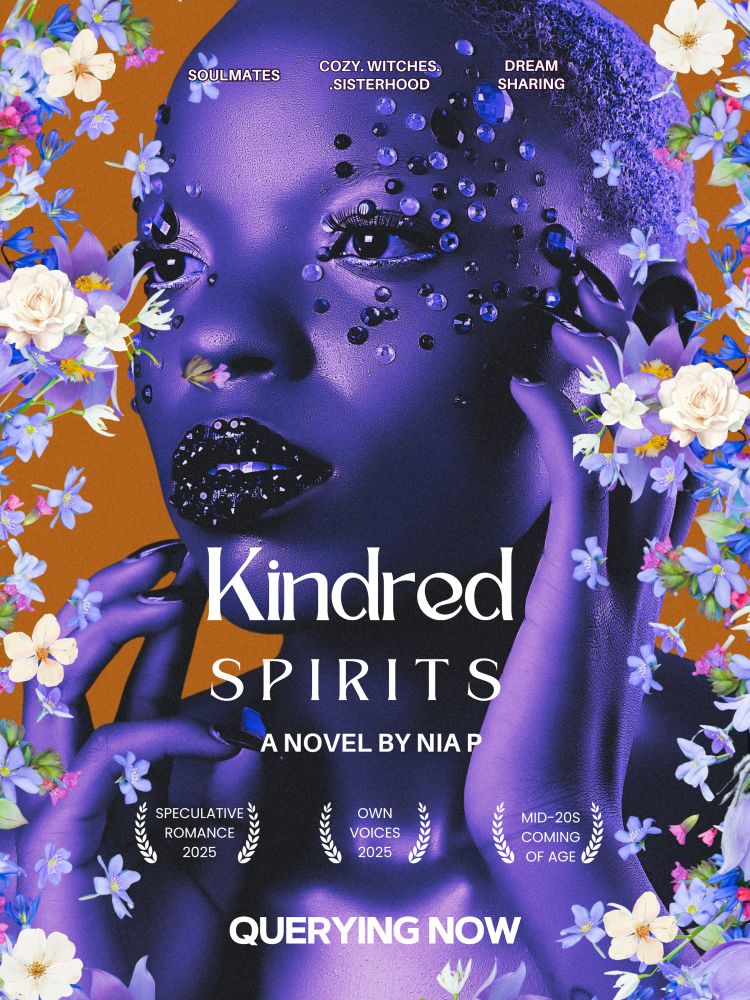 A poster with a deep orange background. The a purple—color pop Black woman holding her face with the tip of her nails. Her lips and cheeks are decorated with crystals. blue, lavender, pink, and white flowers covers the edges of the poster. In the middle is titled, “Kindred Spirits” By Nia P. Querying Now. Speculative Romance, Own Voices, Mid 20s coming of age. The novels has tropes such as soulmates, cozy witches, sisterhood, and dream sharing.