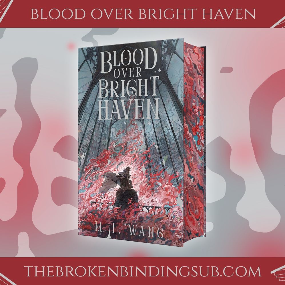 The Broken Binding special edition of Blood Over Bright Haven, features a new cover by Danlin Zhang. Red flames going upwards to a glass ceiling with a figure stood in the middle of the flames
