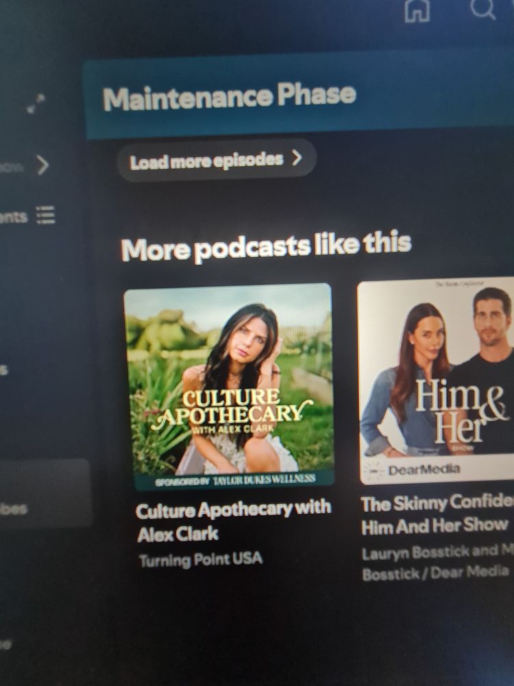 A photo shows a snippet from a computer screen when the title "Maintenance Phase" is at the top as being played and at the bottom it reads "more podcasts like this" and the first option is "Culture Apothecary with Alex Clark Turning Point USA"