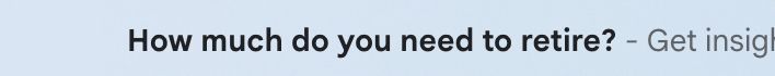 a screenshot of an email subject line from my inbox that reads: "How much do you need to retire?" 
