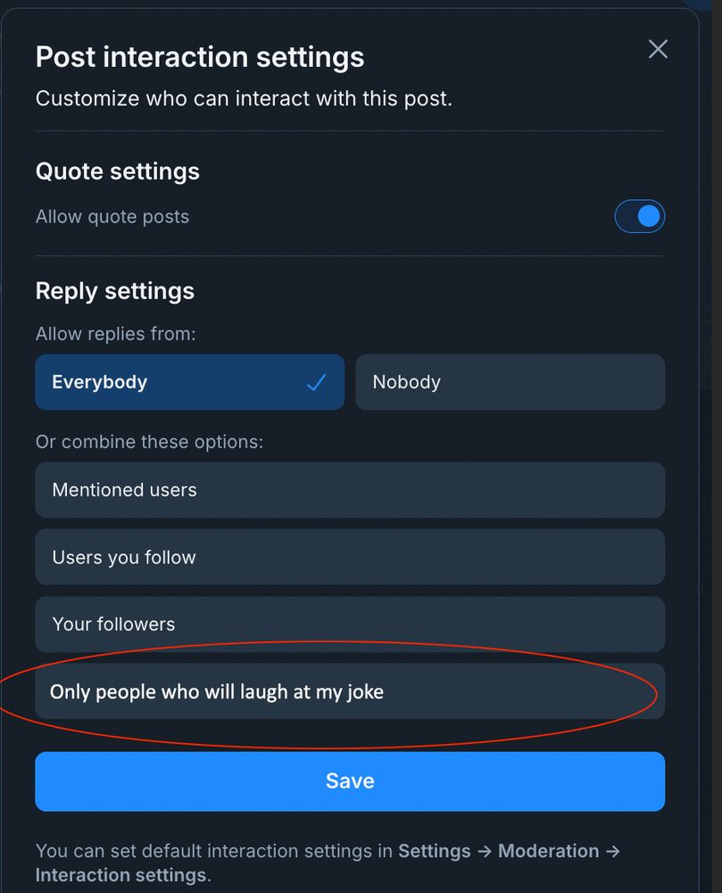 a photoshopped screenshot of the Post Interactions settings pop up that has a button photoshopped in that reads, "Only people who will laugh at my joke" -- the photoshopped button is circled in red
