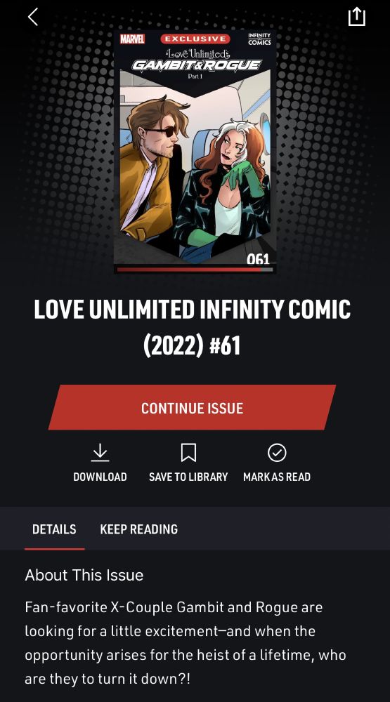 A screenshot of the Marvel Unlimited app on Love Unlimited Infinity Comic #61, Love Unlimited: Gambit & Rogue Part One. The cover shows Gambit and Rogue on an airplane. He's leaning over her to look out of the window, and she has her head resting on her hand and is looking at him. The text reads: 

"Fan-favorite X-Couple Gambit and Rogue are looking for a little excitement--and when the opportunity arises for the heist of a lifetime, who are they to turn it down?!" 
