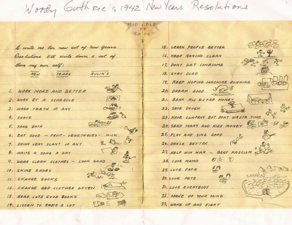 Woody Guthries’ 1942 New Year’s resolutions
17. Don’t Get Lonesome

And many other entries which are delightful 