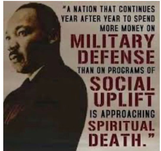 A Photo Of Rev.MLKjr “A NATION THAT CONTINUES YEAR AFTER YEAR TO SPEND MORE MONEY ON MILITARY DEFENSE THAN ON PROGRAMS OF SOCIAL UPLIFT IS APPROACHING SPIRITUAL DEATH.”