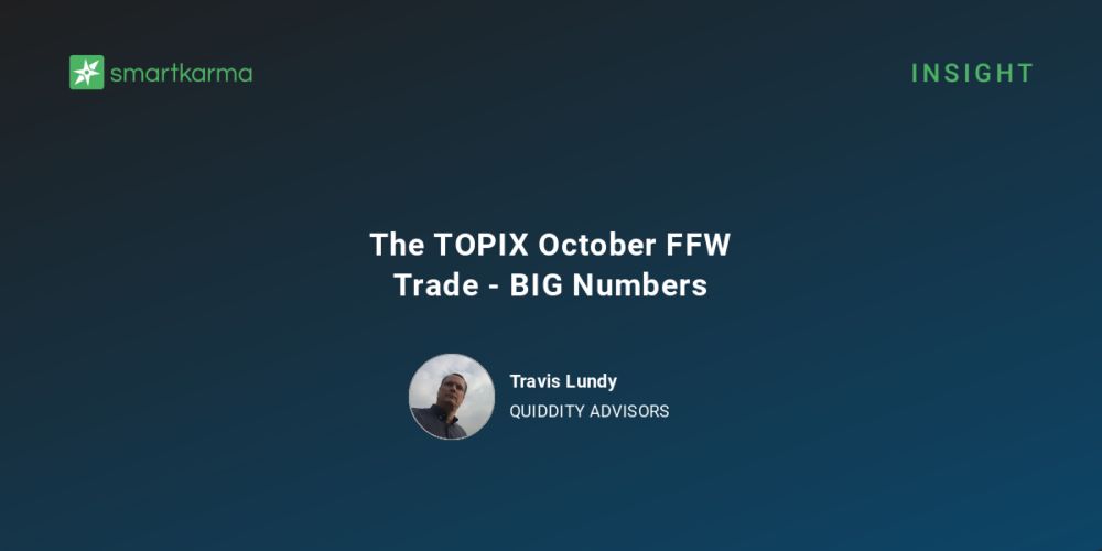 The TOPIX October FFW Trade - BIG Numbers - Travis Lundy