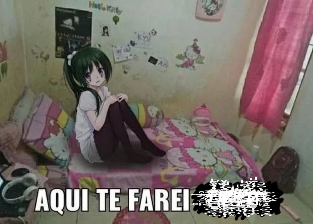 Imagem de uma garota de anime num quarto pobre com decorações da hello kit e colchão no chão. A legenda diz: aqui te farei rͤ͋ ̂̒̐ͨ̏͆͡҉̴̸̷̵̝̞̘͔̫͔̣̪́̀ ȩ̴̛̿̋̔͋ͮͮͩ̏͟ ҉̨̞̟̦̲̺̪͍̀̕ͅv̛̾ͤ̎̊̾ͥͧͮ͏̵̵̸̛̜̹̗̲̯̩͉͙͟͞ ī̷̸̢̡̛̛̛̦̺͇͖̝̗̜͋̾̈̄ͪ͌ͧ͞ͅt̨̡̛̓̒̀̓̒͊ͩͨ͞͞͠͏̟̪̺͇̦̼̜̫͠
