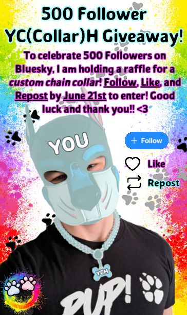 500 Follower custom chainmail collar giveaway promotion that has the title "500 Follower YC(Collar)H Giveaway!" and reads "To celebrate 500 Followers on Bluesky, I am holding a raffle for a custom chain collar! Follow, Like, and Report by June 21st to enter! Good luck and thank you!! <3"