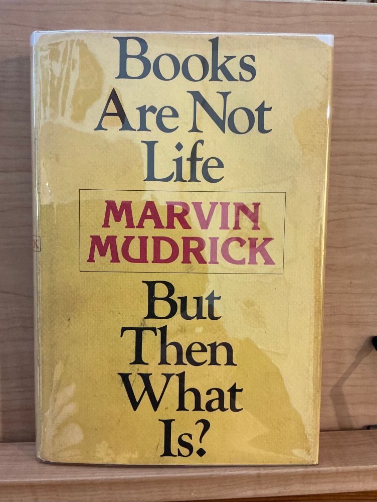 Cover, BOOKS ARE NOT LIFE BUT THEN WHAT IS? (1979 essay collection by critic Marvin Mudrick)