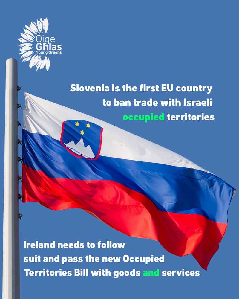 The Slovenian flag waving in front of a blue sky. 

Slovenia is the first EU country to ban trade with Israeli occupied territories

Ireland needs to follow suit and pass the new Occupied Territories Bill with goods and services