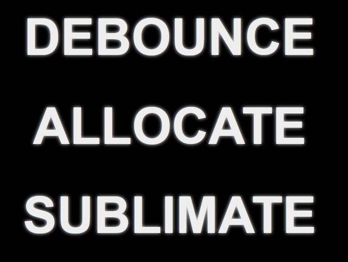 A black background with white lettering that says in all caps, "debounce allocate sublimate"