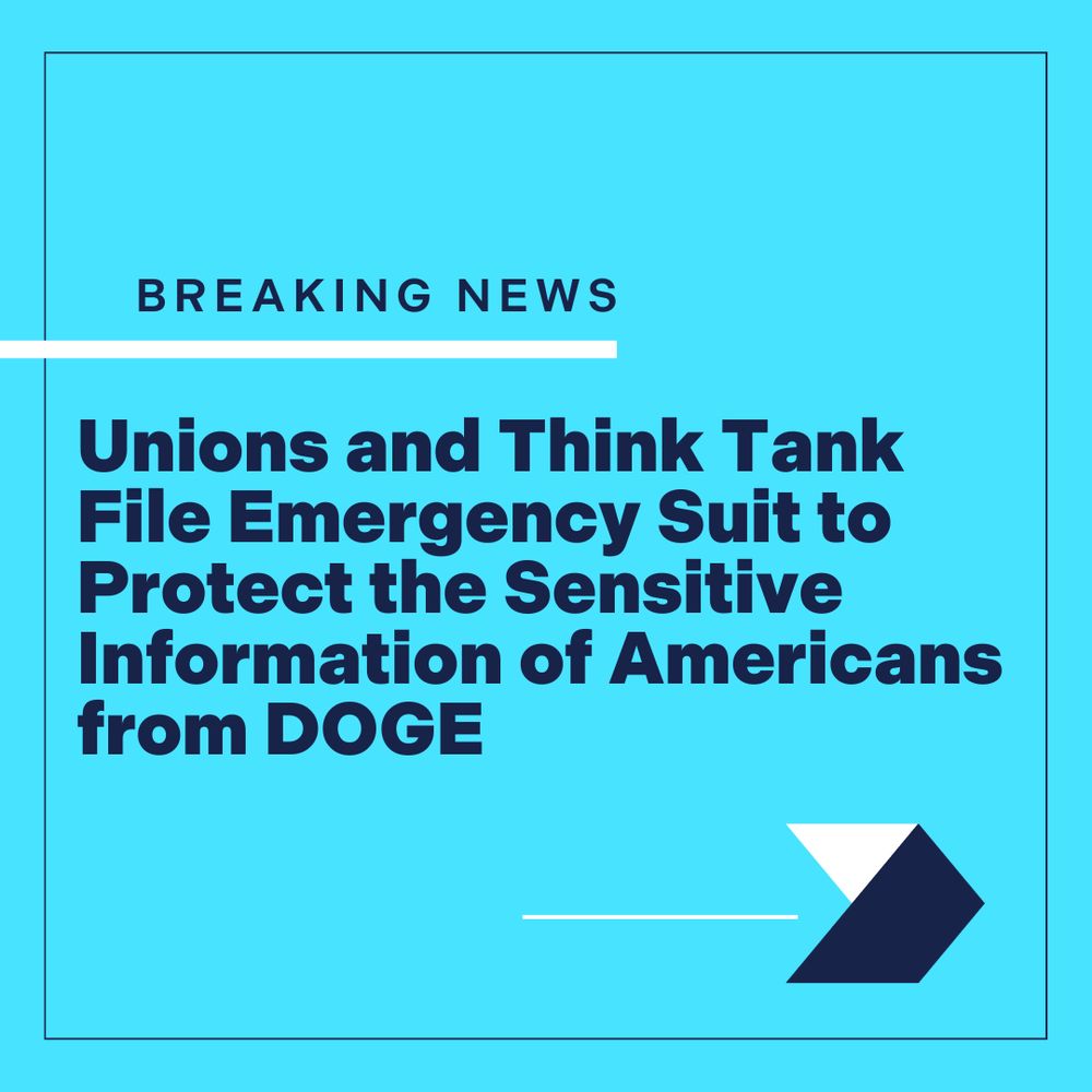 Unions and Think Tank File Emergency Suit to Protect the Sensitive Information of Americans from DOGE