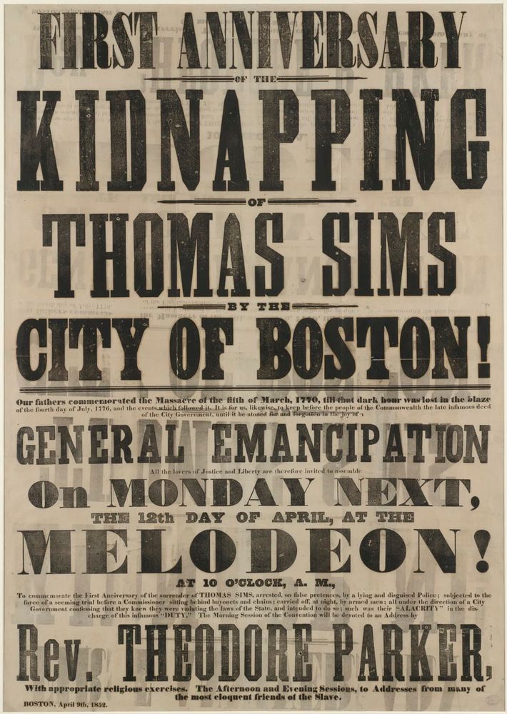 Furor over the capture of Thomas Sims, who escaped slavery in Georgia, led to massive demonstrations. This poster about Sims' kidnapping is one used to rally abolitionists in Massachusetts.
